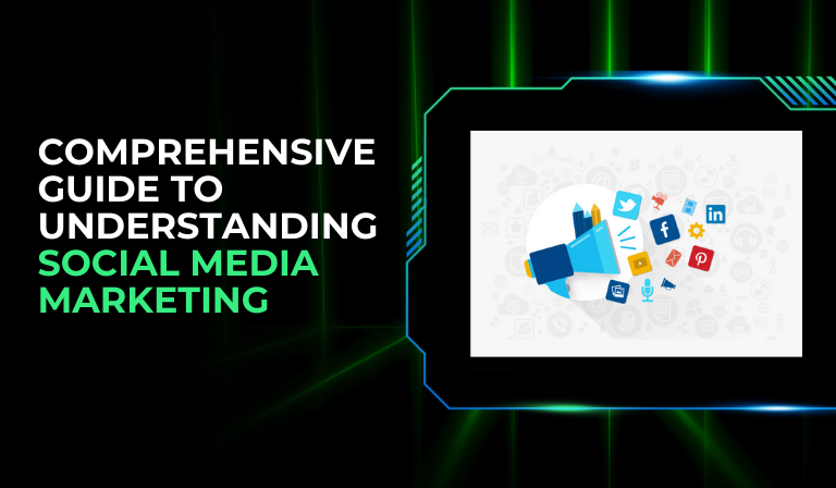 Comprehensive Guide to Understanding Social Media Marketing