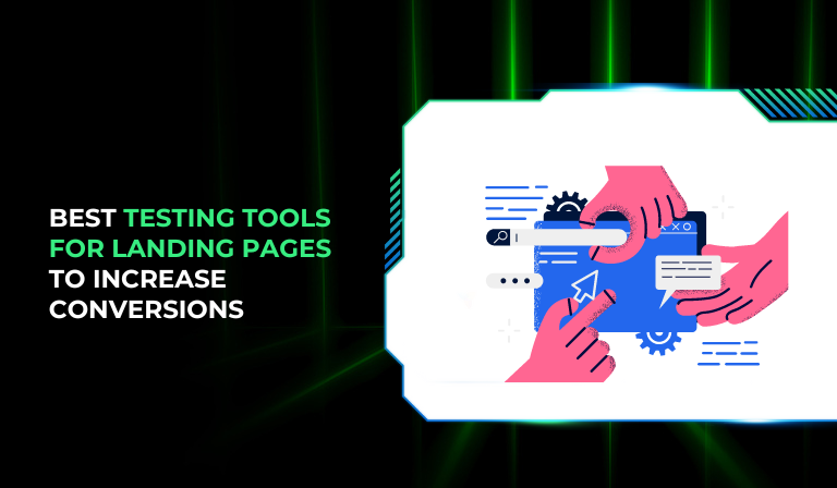Best Testing Tools For Landing Pages To Increase Conversions