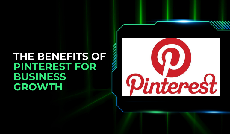 The Benefits of Pinterest for Business Growth
