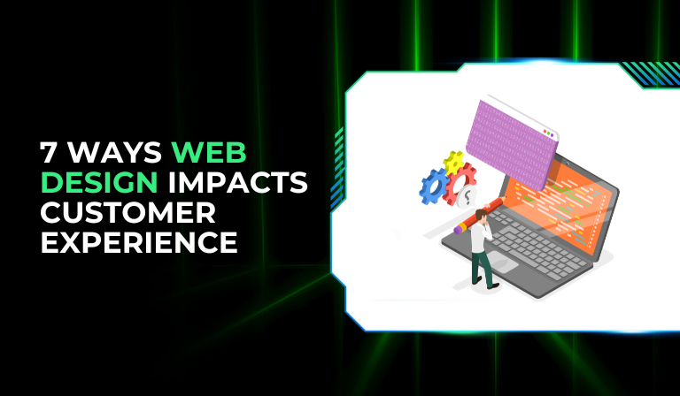 7 Ways Web Design Impacts Customer Experience