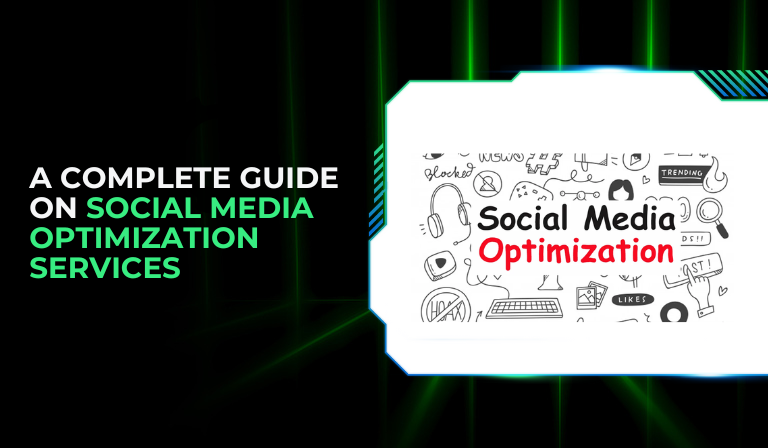 A Complete Guide on Social Media Optimization Services