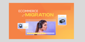 Ecommerce Migration