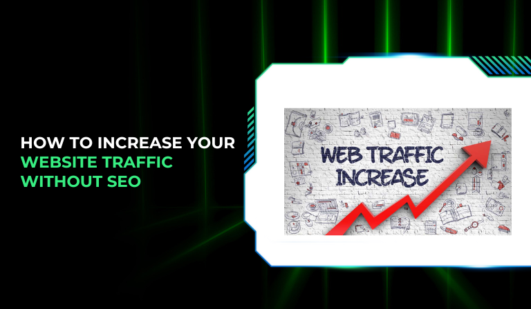 How to Increase Your Website Traffic Without SEO