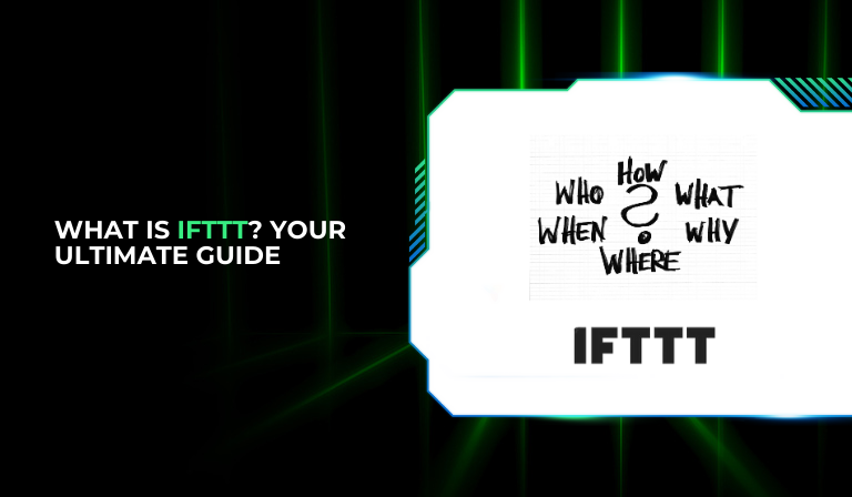 What Is IFTTT? Your Ultimate Guide