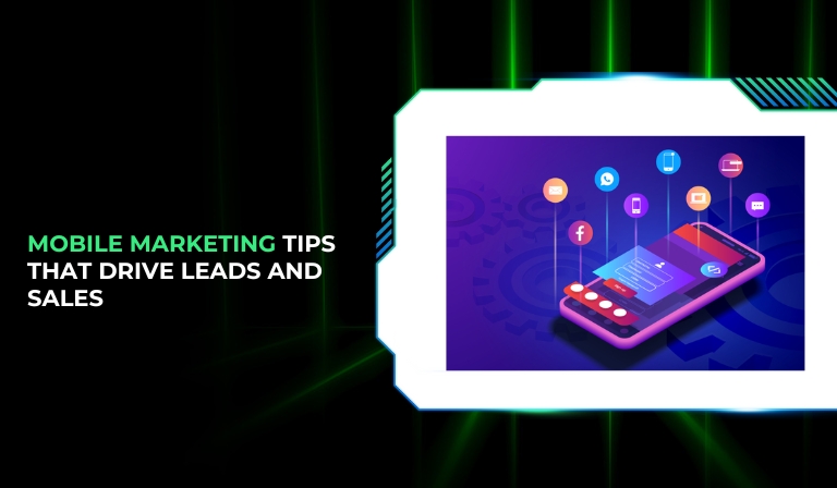 Mobile Marketing Tips That Drive Leads and Sales