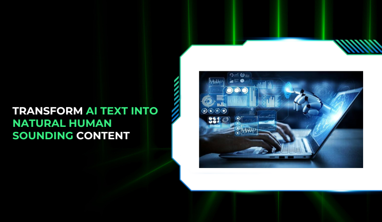 Transform AI Text into Natural Human Sounding Content