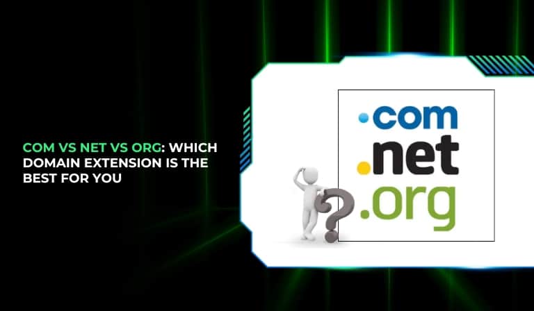 Com vs Net vs Org Which Domain Extension Is The Best For You