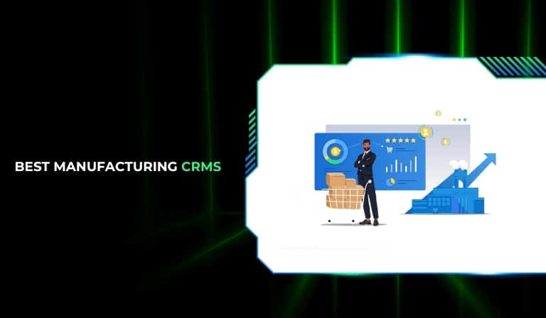 7 Best Manufacturing CRMs In 2025