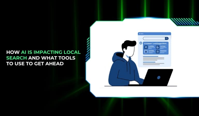 How AI Is Impacting Local Search And What Tools To Use To Get Ahead