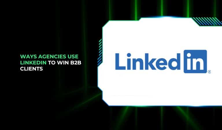 Ways Agencies Use LinkedIn to Win B2B Clients