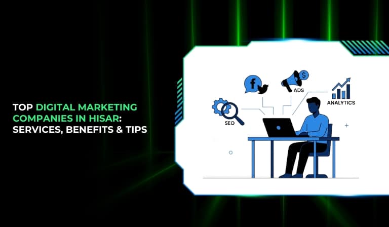 Top 10 Digital Marketing Companies In Hisar Services, Benefits & Tips