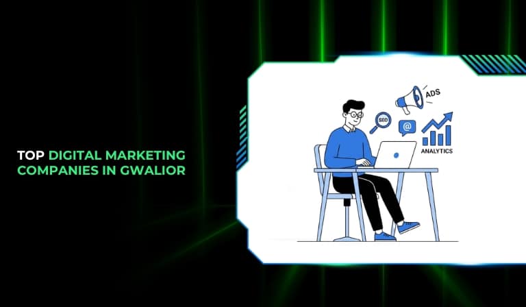 Top 7 Digital Marketing Companies In Gwalior